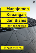 MANAJEMEN KEUANGAN DAN BISNIS; Teori dan Aplikasi