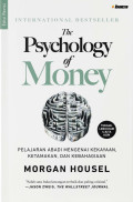 The Psychology of Money : Pelajaran Abadi Mengenai Kekayaan, ketamakan, dan kebahagiaan
