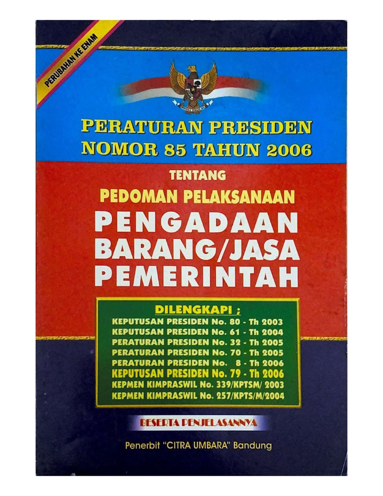 Peraturan Presiden Nomor 85 Tahun 2006 Tentang Pengadaan Barang/Jasa Pemerintah